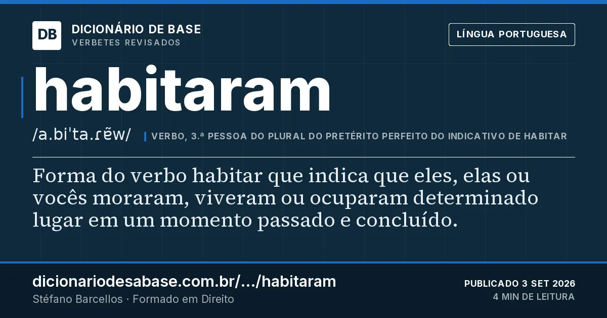 Cartão do verbete habitaram: Forma do verbo habitar que indica que eles, elas ou vocês moraram, viveram ou ocuparam determinado lugar em um momento…