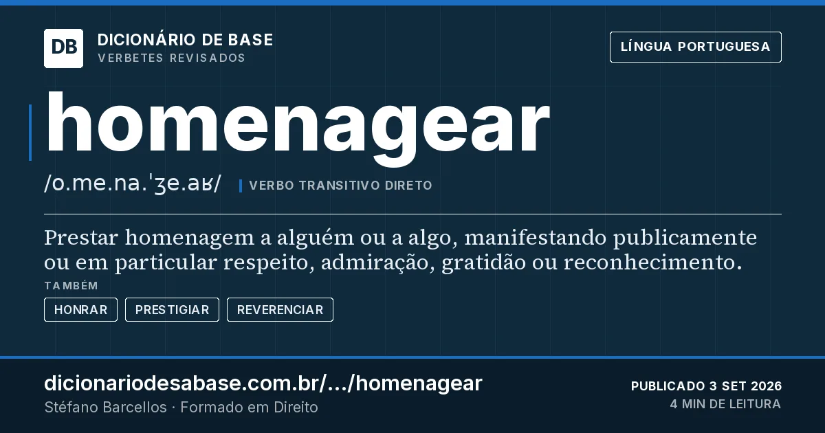 Cartão do verbete homenagear: Prestar homenagem a alguém ou a algo, manifestando publicamente ou em particular respeito, admiração, gratidão ou…