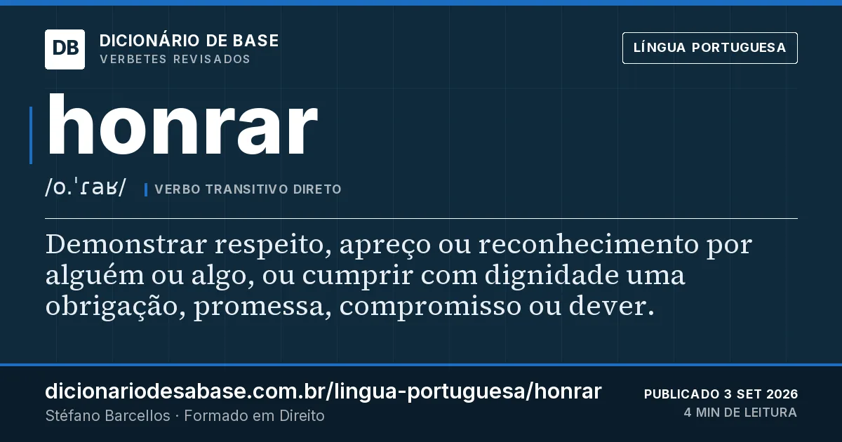Cartão do verbete honrar: Demonstrar respeito, apreço ou reconhecimento por alguém ou algo, ou cumprir com dignidade uma obrigação, promessa…