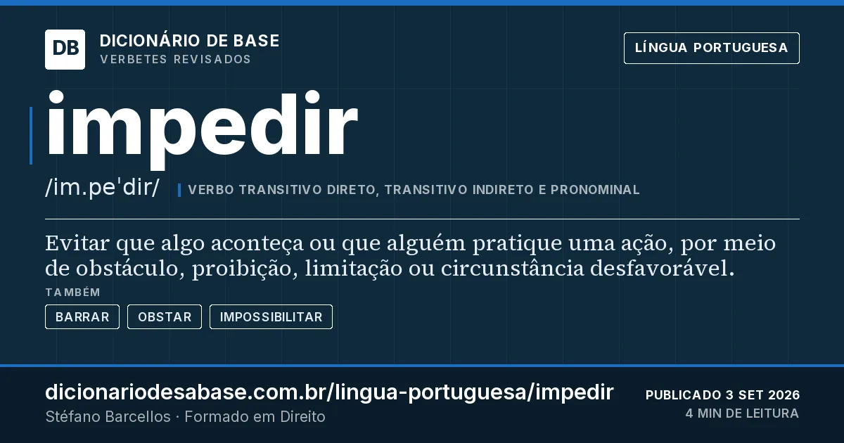 Cartão do verbete impedir: Evitar que algo aconteça ou que alguém pratique uma ação, por meio de obstáculo, proibição, limitação ou circunstância…