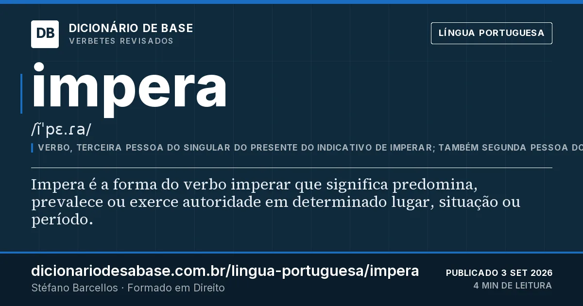 Cartão do verbete impera: Impera é a forma do verbo imperar que significa predomina, prevalece ou exerce autoridade em determinado lugar…