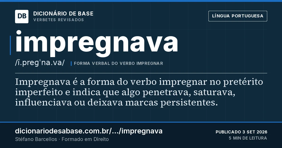 Cartão do verbete impregnava: Impregnava é a forma do verbo impregnar no pretérito imperfeito e indica que algo penetrava, saturava, influenciava ou…