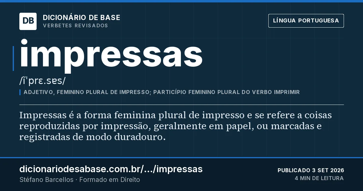 Cartão do verbete impressas: Impressas é a forma feminina plural de impresso e se refere a coisas reproduzidas por impressão, geralmente em papel…