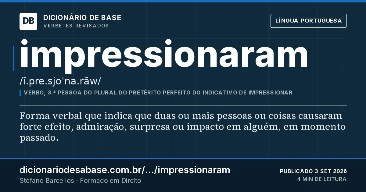 Cartão do verbete impressionaram: Forma verbal que indica que duas ou mais pessoas ou coisas causaram forte efeito, admiração, surpresa ou impacto em…