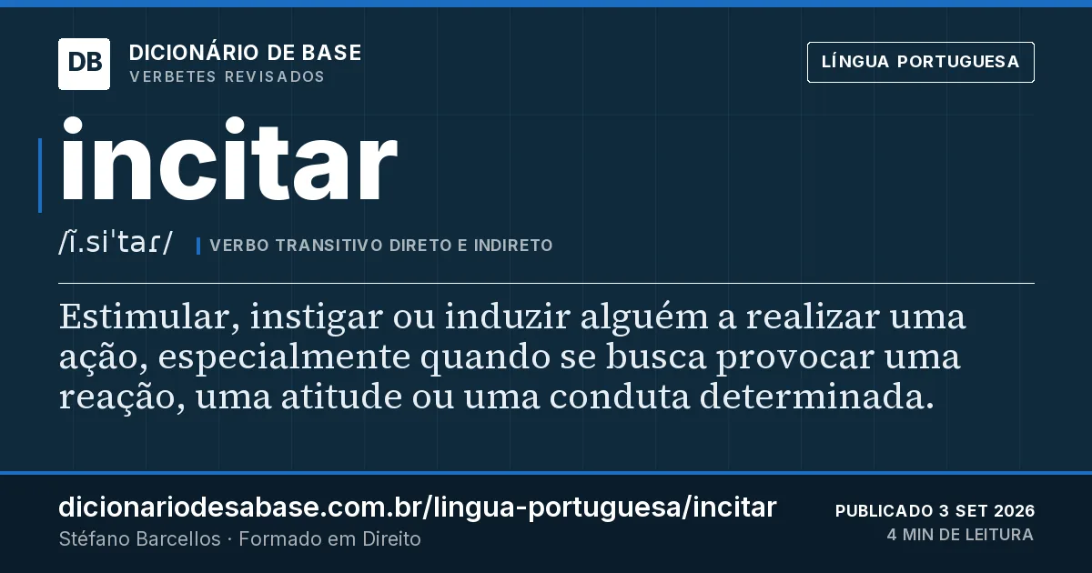 Cartão do verbete incitar: Estimular, instigar ou induzir alguém a realizar uma ação, especialmente quando se busca provocar uma reação, uma…