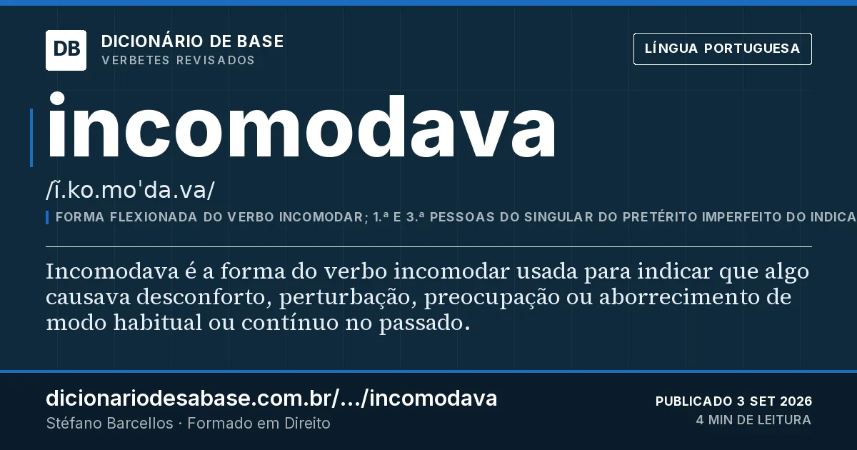 Cartão do verbete incomodava: Incomodava é a forma do verbo incomodar usada para indicar que algo causava desconforto, perturbação, preocupação ou…