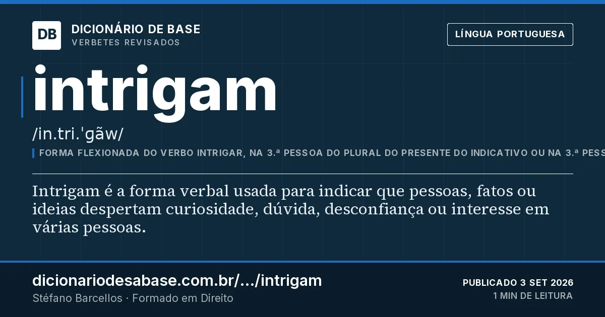 Cartão do verbete intrigam: Intrigam é a forma verbal usada para indicar que pessoas, fatos ou ideias despertam curiosidade, dúvida, desconfiança…