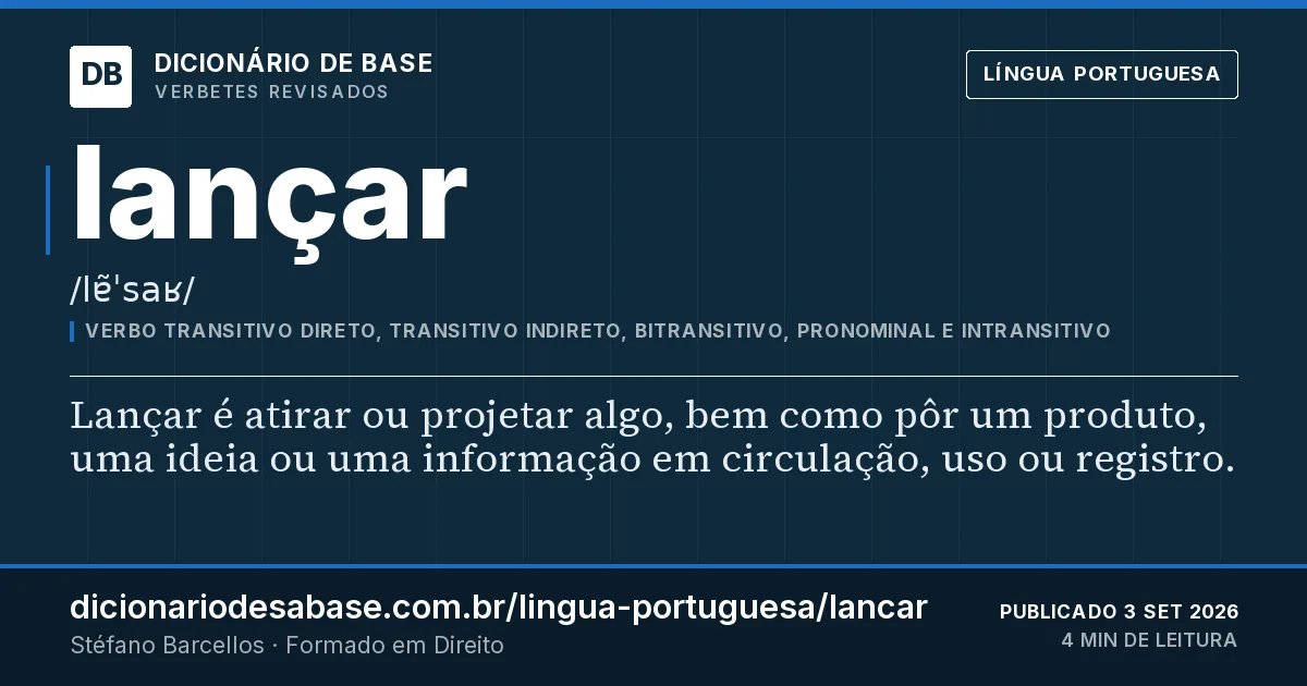 Cartão do verbete lançar: Lançar é atirar ou projetar algo, bem como pôr um produto, uma ideia ou uma informação em circulação, uso ou registro.
