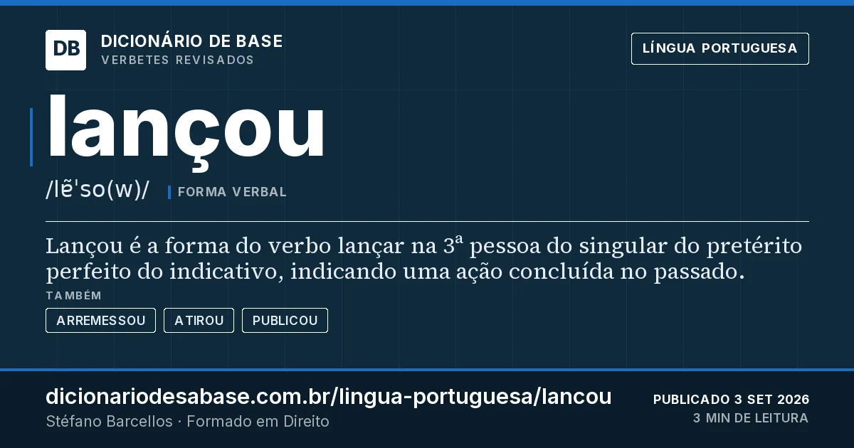 Cartão do verbete lançou: Lançou é a forma do verbo lançar na 3ª pessoa do singular do pretérito perfeito do indicativo, indicando uma ação…