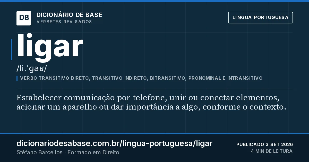 Cartão do verbete ligar: Estabelecer comunicação por telefone, unir ou conectar elementos, acionar um aparelho ou dar importância a algo…