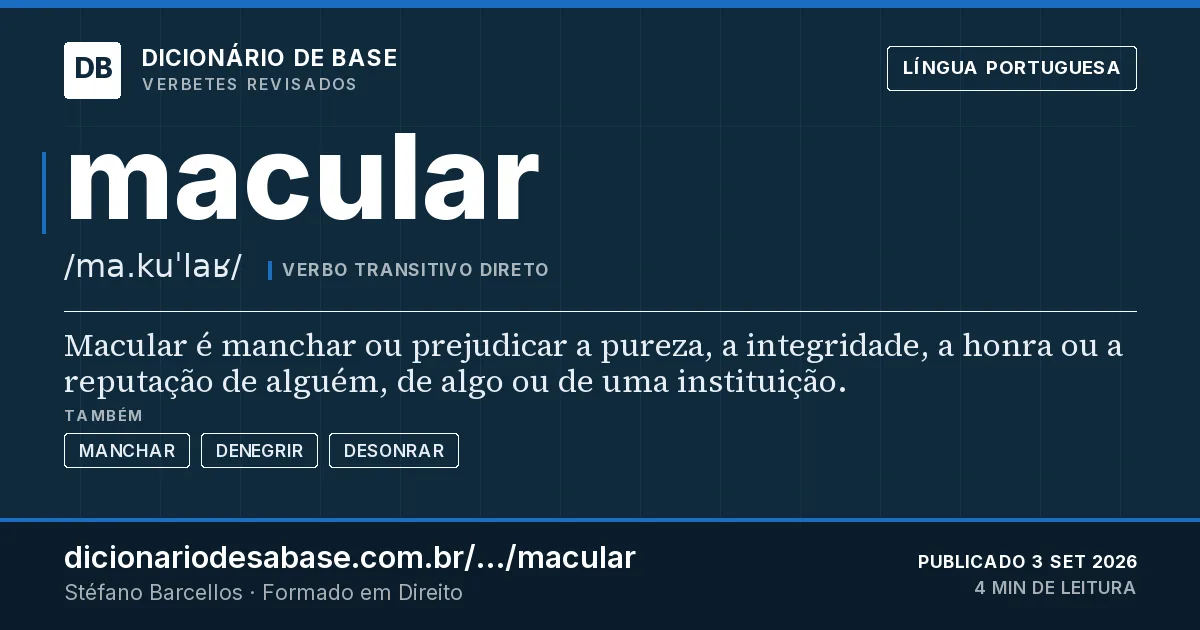 Cartão do verbete macular: Macular é manchar ou prejudicar a pureza, a integridade, a honra ou a reputação de alguém, de algo ou de uma…