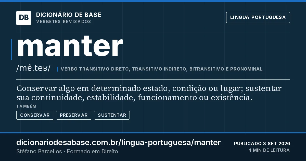 Cartão do verbete manter: Conservar algo em determinado estado, condição ou lugar; sustentar sua continuidade, estabilidade, funcionamento ou…