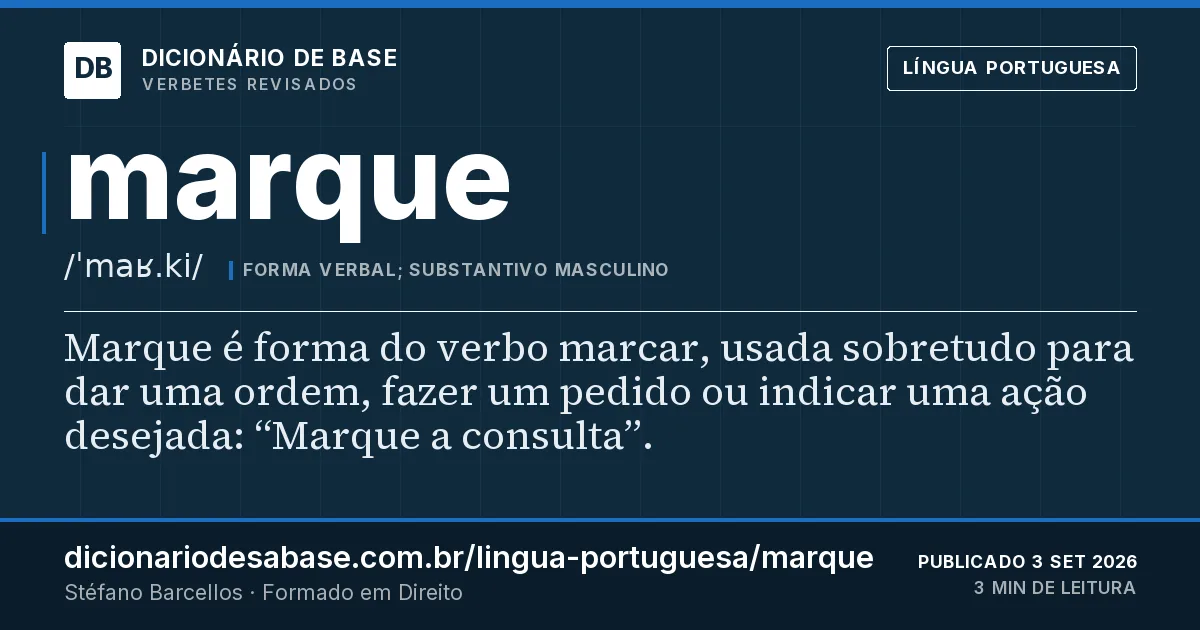 Cartão do verbete marque: Marque é forma do verbo marcar, usada sobretudo para dar uma ordem, fazer um pedido ou indicar uma ação desejada…