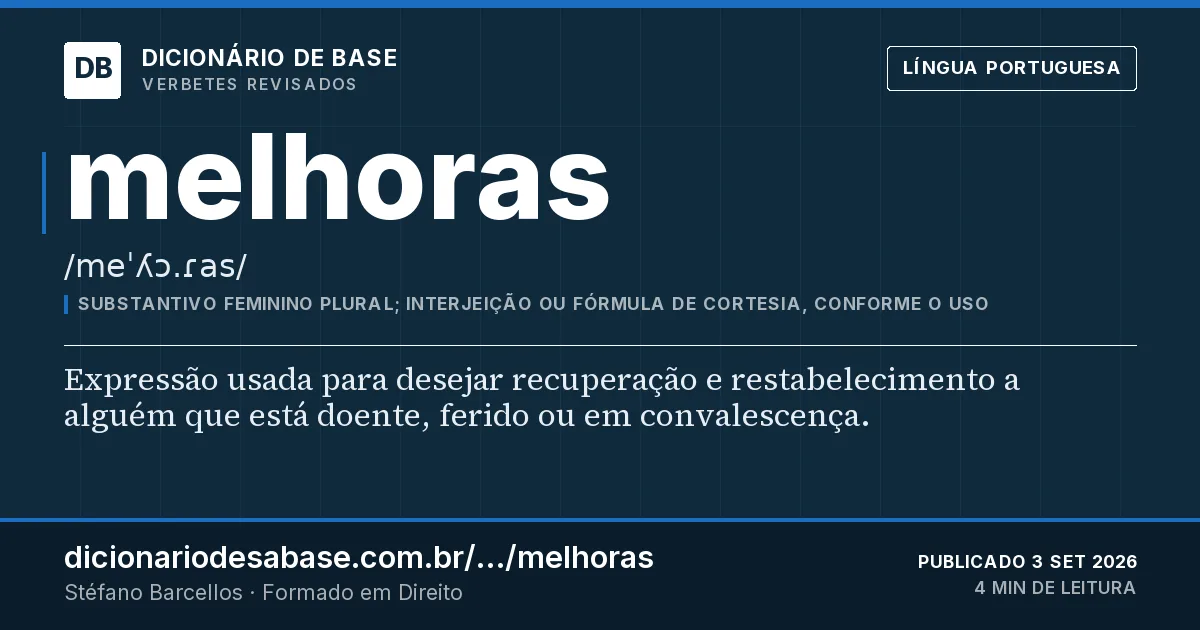 Cartão do verbete melhoras: Expressão usada para desejar recuperação e restabelecimento a alguém que está doente, ferido ou em convalescença.