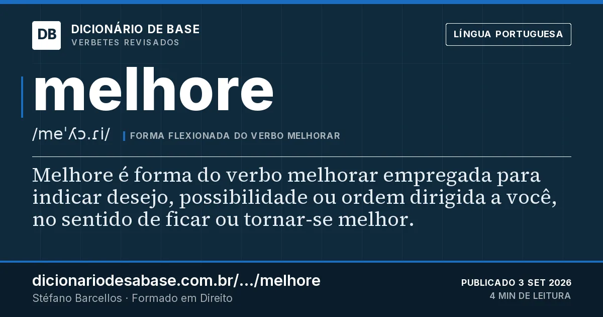 Cartão do verbete melhore: Melhore é forma do verbo melhorar empregada para indicar desejo, possibilidade ou ordem dirigida a você, no sentido de…