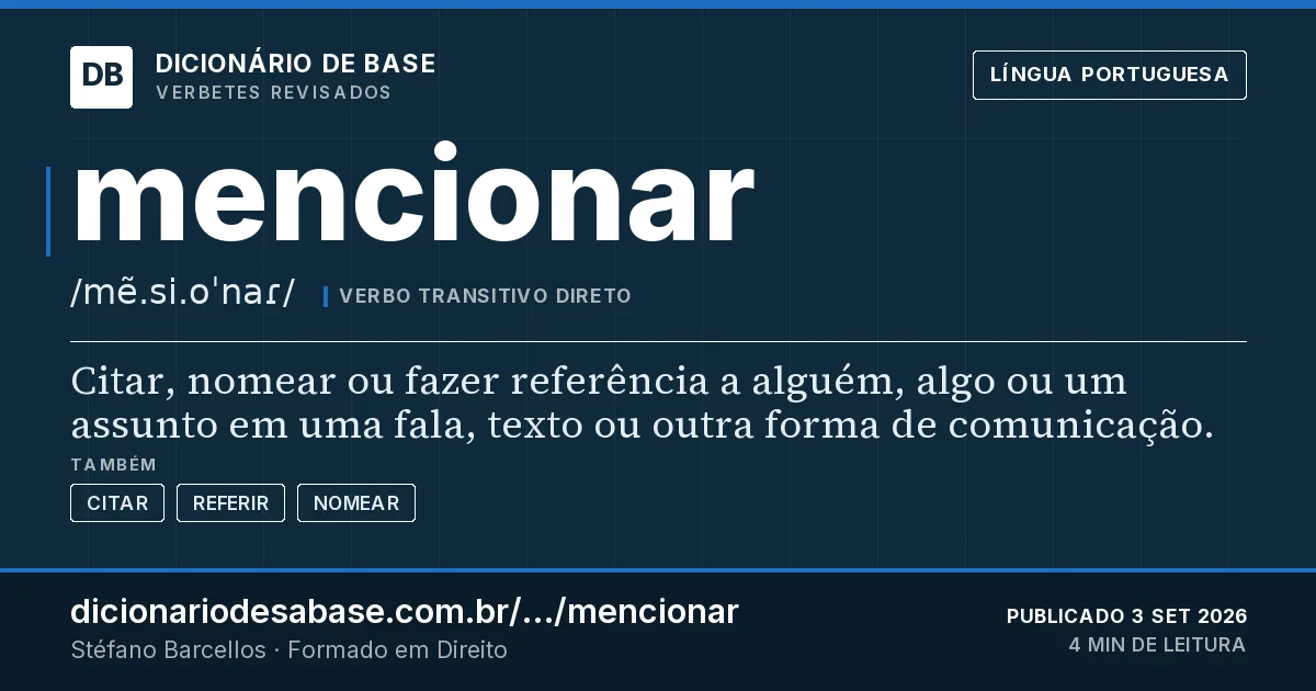 Cartão do verbete mencionar: Citar, nomear ou fazer referência a alguém, algo ou um assunto em uma fala, texto ou outra forma de comunicação.