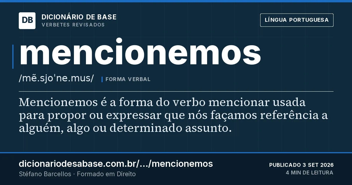 Cartão do verbete mencionemos: Mencionemos é a forma do verbo mencionar usada para propor ou expressar que nós façamos referência a alguém, algo ou…