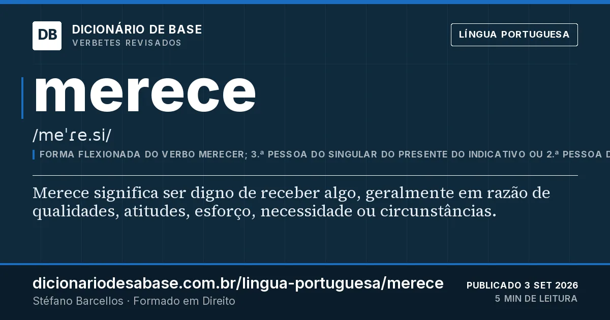 Cartão do verbete merece: Merece significa ser digno de receber algo, geralmente em razão de qualidades, atitudes, esforço, necessidade ou…