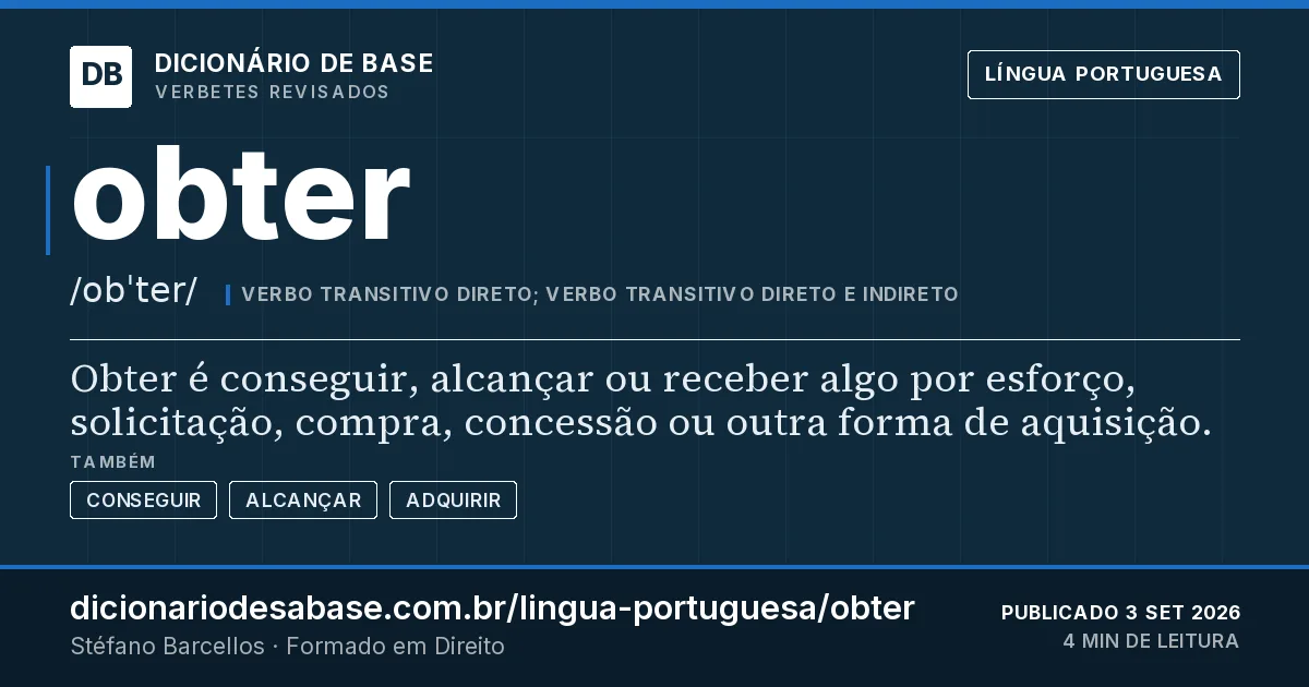 Cartão do verbete obter: Obter é conseguir, alcançar ou receber algo por esforço, solicitação, compra, concessão ou outra forma de aquisição.