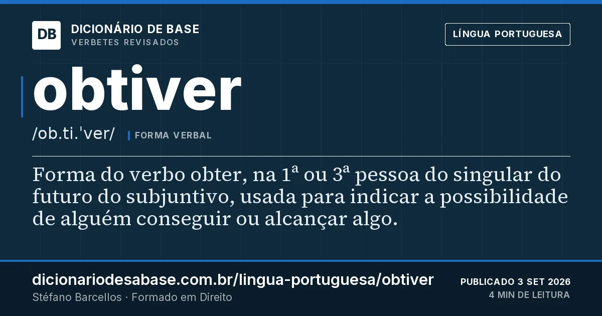 Cartão do verbete obtiver: Forma do verbo obter, na 1ª ou 3ª pessoa do singular do futuro do subjuntivo, usada para indicar a possibilidade de…