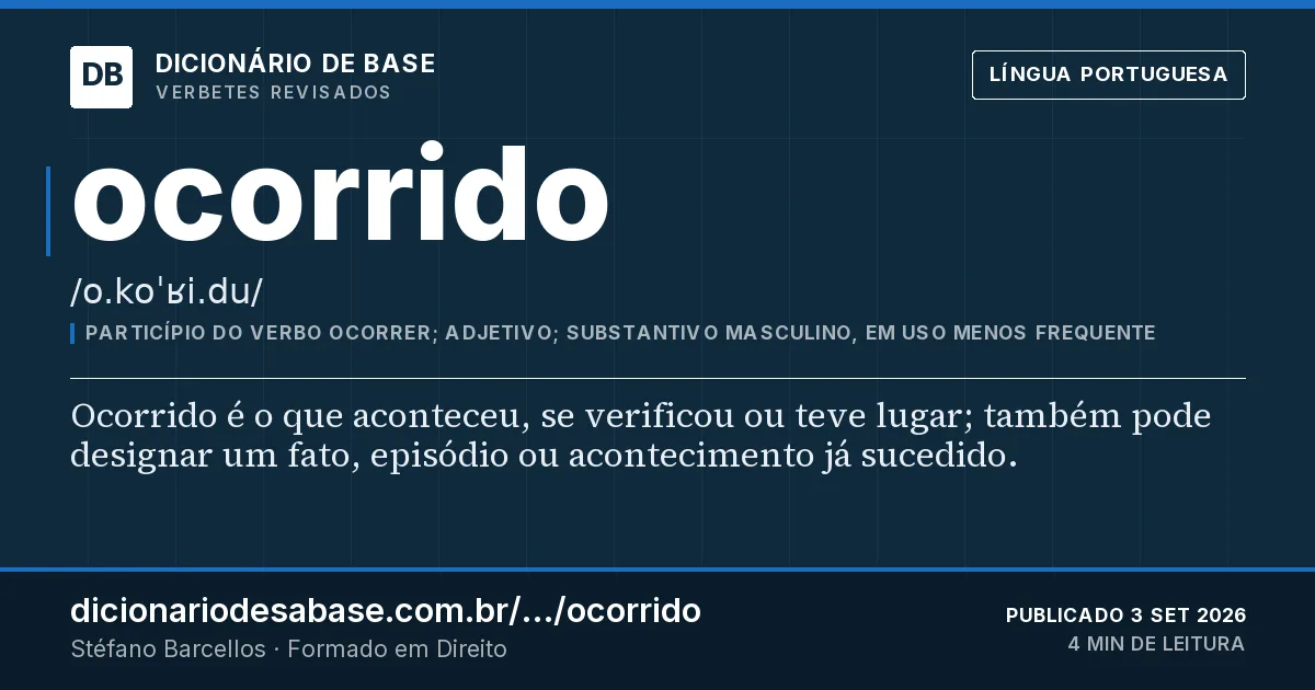 Cartão do verbete ocorrido: Ocorrido é o que aconteceu, se verificou ou teve lugar; também pode designar um fato, episódio ou acontecimento já…
