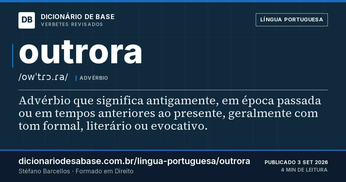 Cartão do verbete outrora: Advérbio que significa antigamente, em época passada ou em tempos anteriores ao presente, geralmente com tom formal…