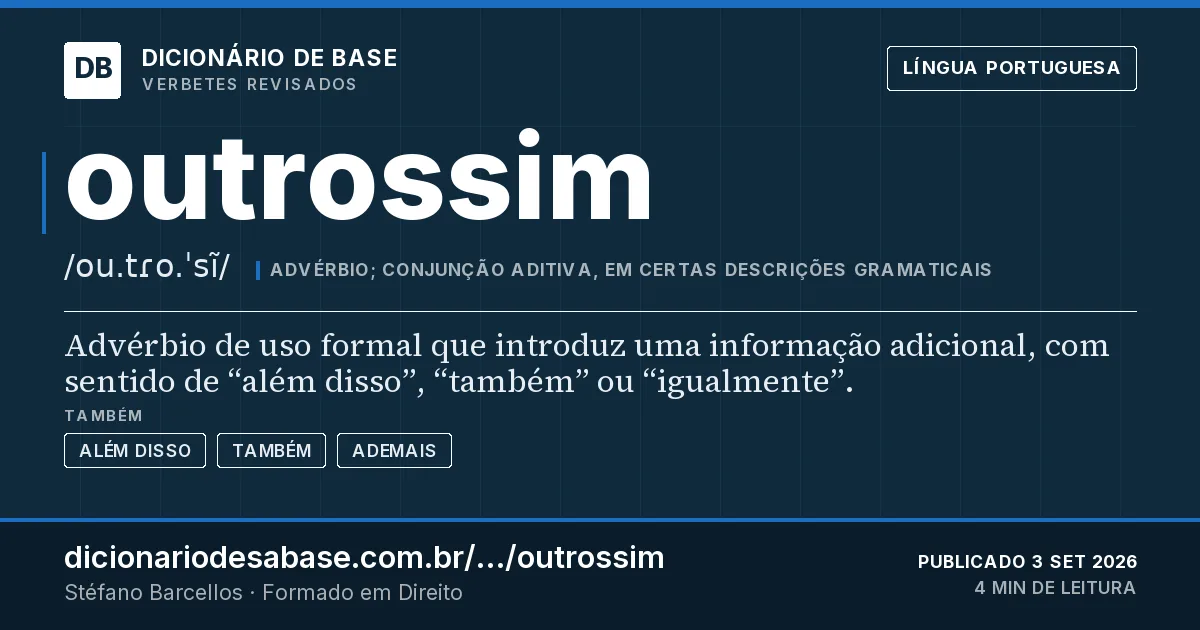 Cartão do verbete outrossim: Advérbio de uso formal que introduz uma informação adicional, com sentido de “além disso”, “também” ou “igualmente”.
