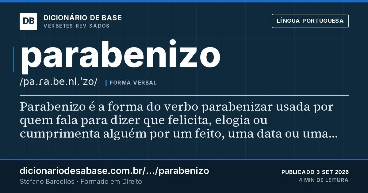 Cartão do verbete parabenizo: Parabenizo é a forma do verbo parabenizar usada por quem fala para dizer que felicita, elogia ou cumprimenta alguém por…