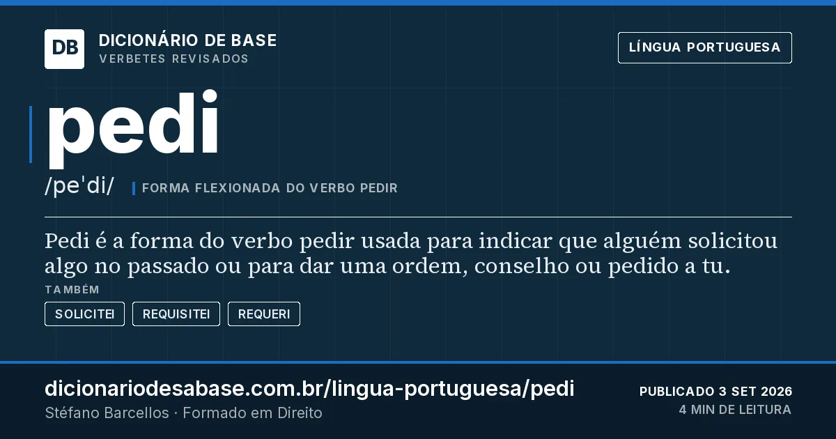 Cartão do verbete pedi: Pedi é a forma do verbo pedir usada para indicar que alguém solicitou algo no passado ou para dar uma ordem, conselho…