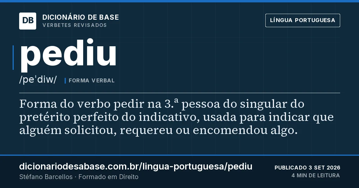 Cartão do verbete pediu: Forma do verbo pedir na 3.ª pessoa do singular do pretérito perfeito do indicativo, usada para indicar que alguém…