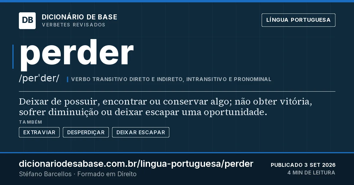 Cartão do verbete perder: Deixar de possuir, encontrar ou conservar algo; não obter vitória, sofrer diminuição ou deixar escapar uma oportunidade.