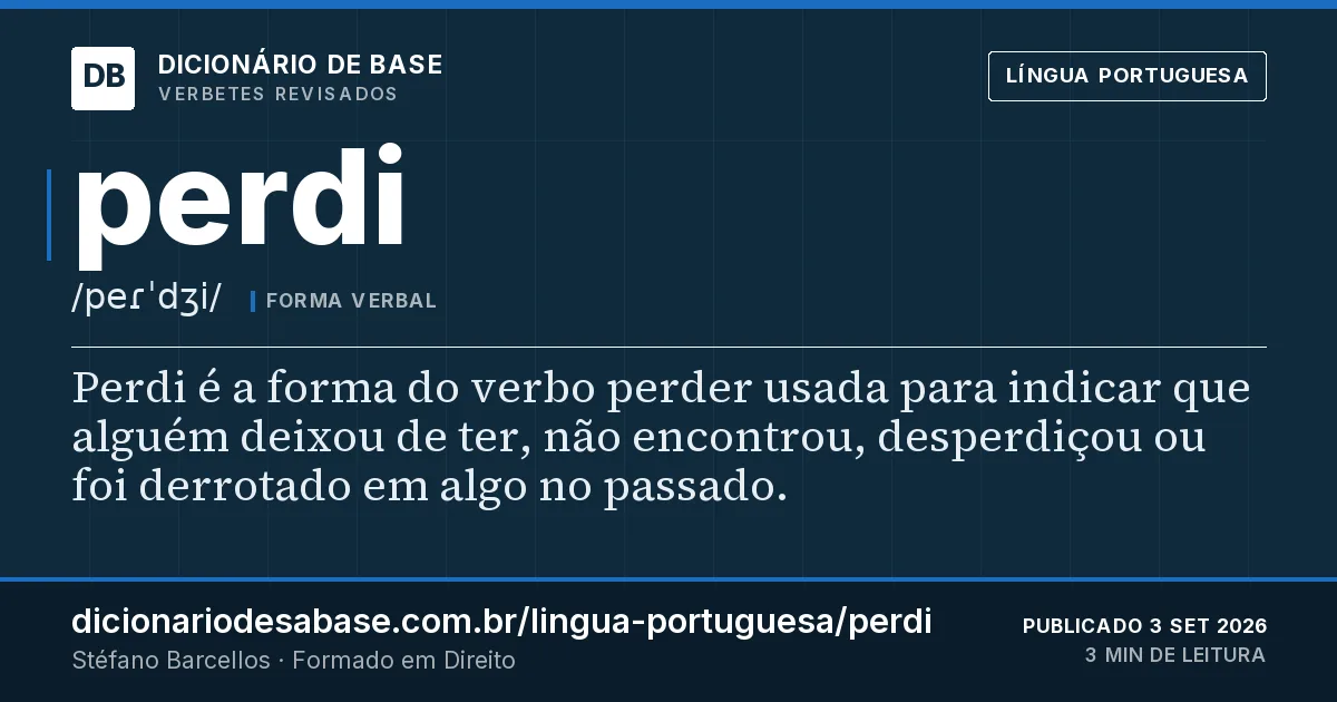 Cartão do verbete perdi: Perdi é a forma do verbo perder usada para indicar que alguém deixou de ter, não encontrou, desperdiçou ou foi…