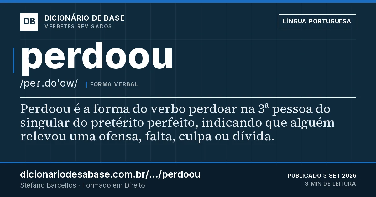 Cartão do verbete perdoou: Perdoou é a forma do verbo perdoar na 3ª pessoa do singular do pretérito perfeito, indicando que alguém relevou uma…