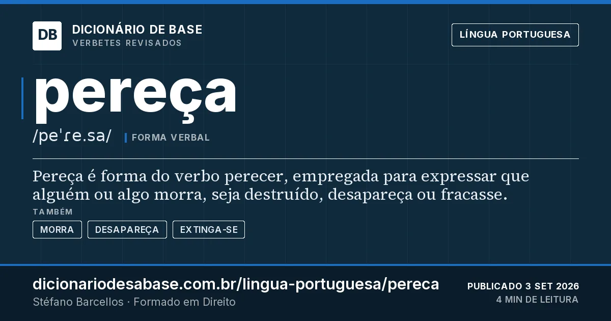 Cartão do verbete pereça: Pereça é forma do verbo perecer, empregada para expressar que alguém ou algo morra, seja destruído, desapareça ou…