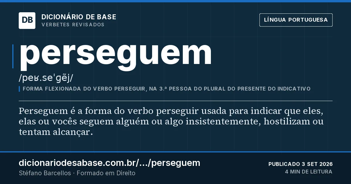 Cartão do verbete perseguem: Perseguem é a forma do verbo perseguir usada para indicar que eles, elas ou vocês seguem alguém ou algo…