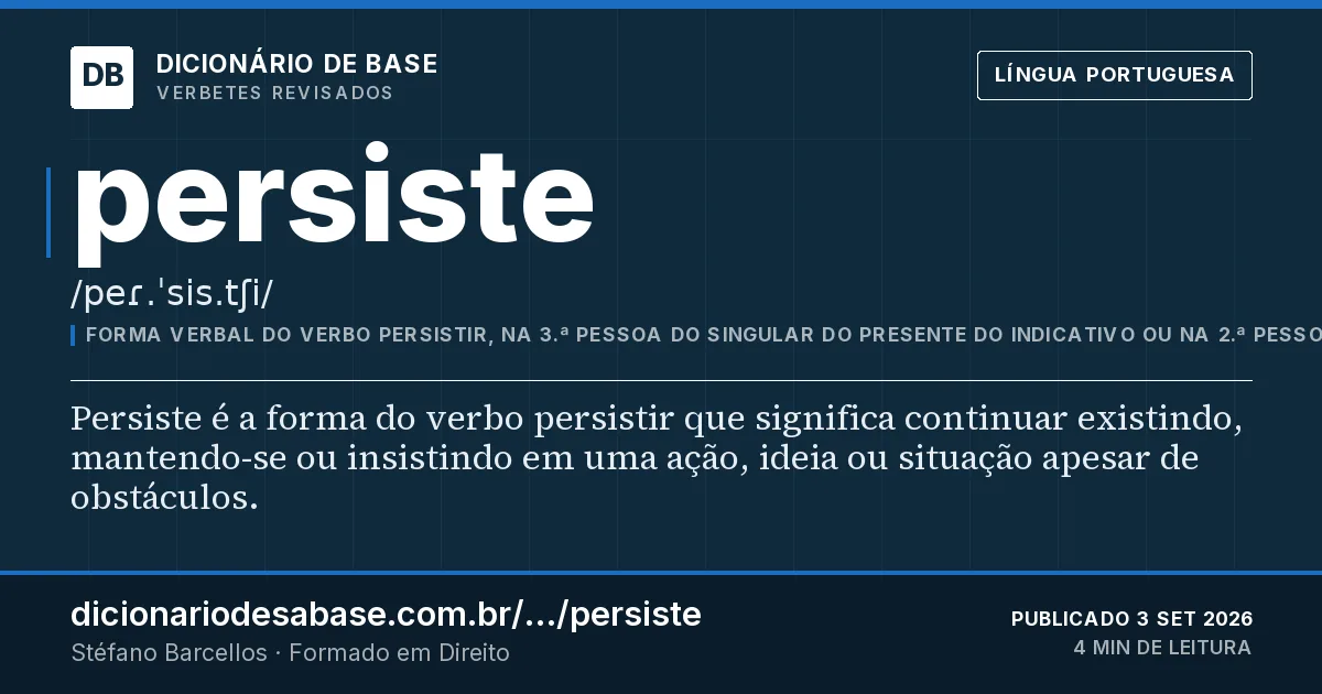 Cartão do verbete persiste: Persiste é a forma do verbo persistir que significa continuar existindo, mantendo-se ou insistindo em uma ação, ideia…