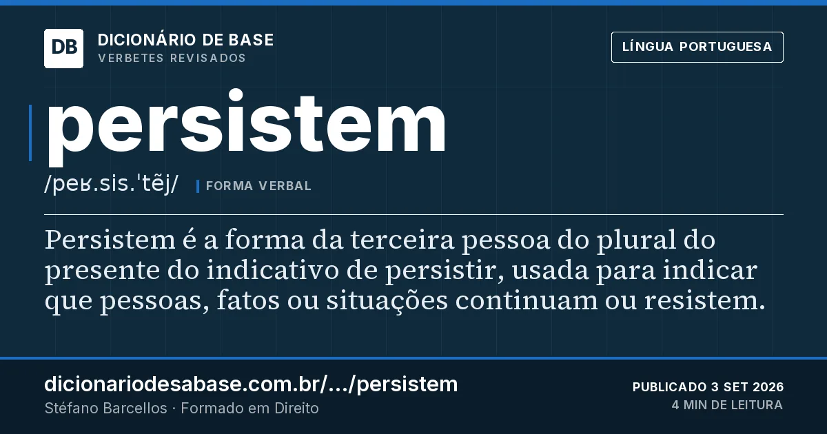 Cartão do verbete persistem: Persistem é a forma da terceira pessoa do plural do presente do indicativo de persistir, usada para indicar que…