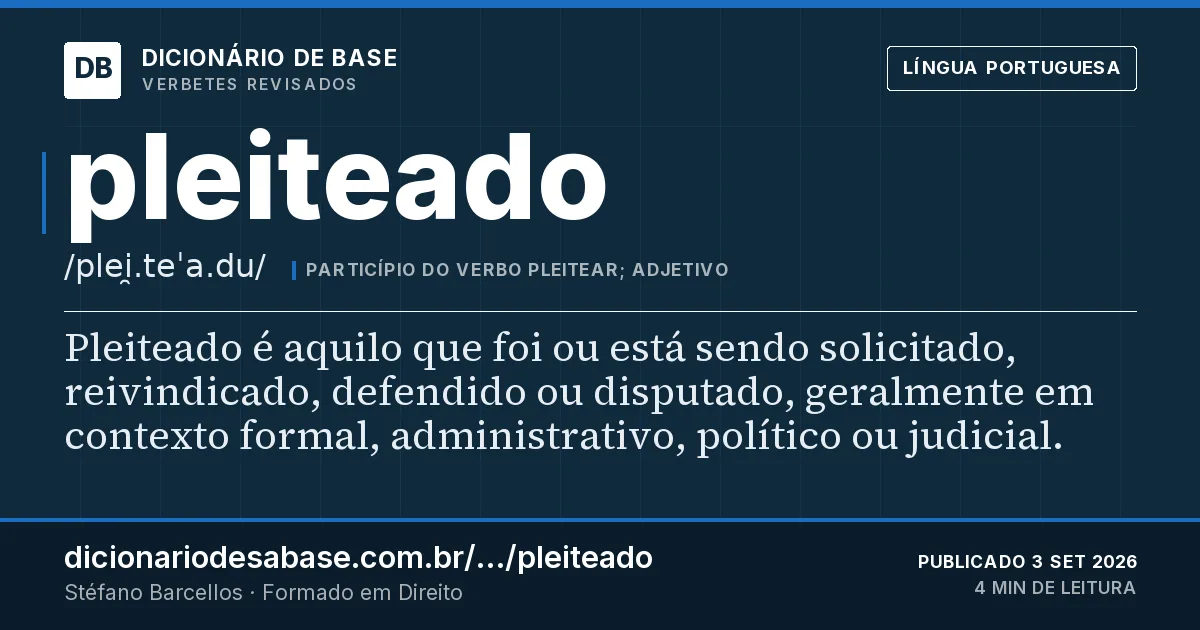 Cartão do verbete pleiteado: Pleiteado é aquilo que foi ou está sendo solicitado, reivindicado, defendido ou disputado, geralmente em contexto…