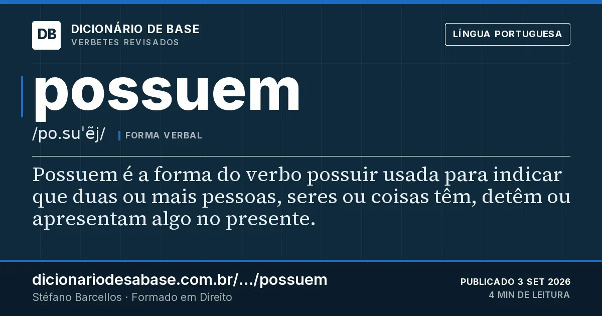Cartão do verbete possuem: Possuem é a forma do verbo possuir usada para indicar que duas ou mais pessoas, seres ou coisas têm, detêm ou…