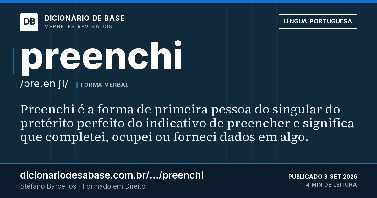 Cartão do verbete preenchi: Preenchi é a forma de primeira pessoa do singular do pretérito perfeito do indicativo de preencher e significa que…