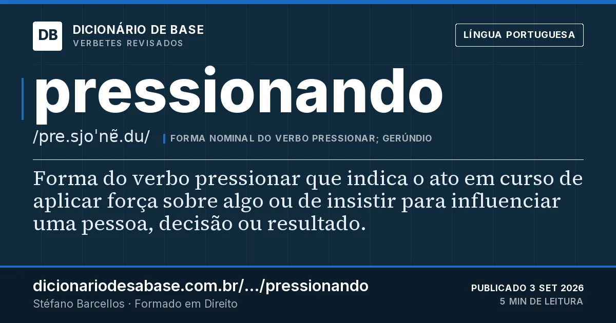 Cartão do verbete pressionando: Forma do verbo pressionar que indica o ato em curso de aplicar força sobre algo ou de insistir para influenciar uma…