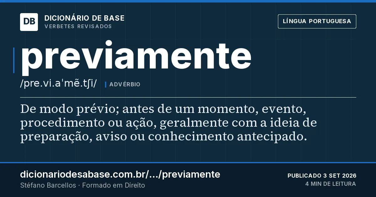 Cartão do verbete previamente: De modo prévio; antes de um momento, evento, procedimento ou ação, geralmente com a ideia de preparação, aviso ou…