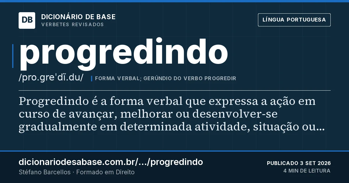 Cartão do verbete progredindo: Progredindo é a forma verbal que expressa a ação em curso de avançar, melhorar ou desenvolver-se gradualmente em…