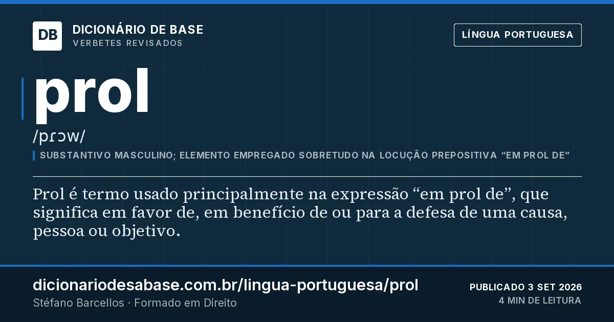 Cartão do verbete prol: Prol é termo usado principalmente na expressão “em prol de”, que significa em favor de, em benefício de ou para a…
