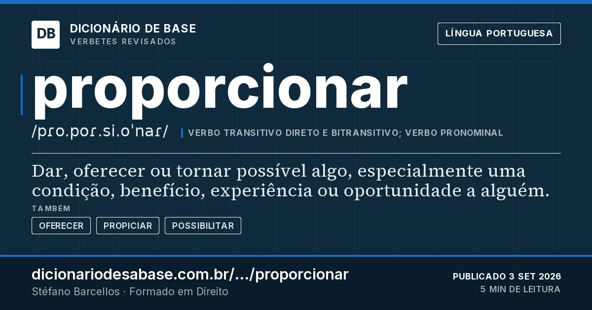 Cartão do verbete proporcionar: Dar, oferecer ou tornar possível algo, especialmente uma condição, benefício, experiência ou oportunidade a alguém.