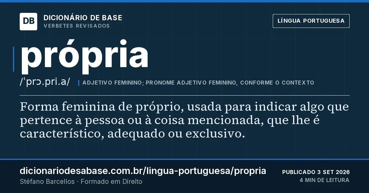 Cartão do verbete própria: Forma feminina de próprio, usada para indicar algo que pertence à pessoa ou à coisa mencionada, que lhe é…