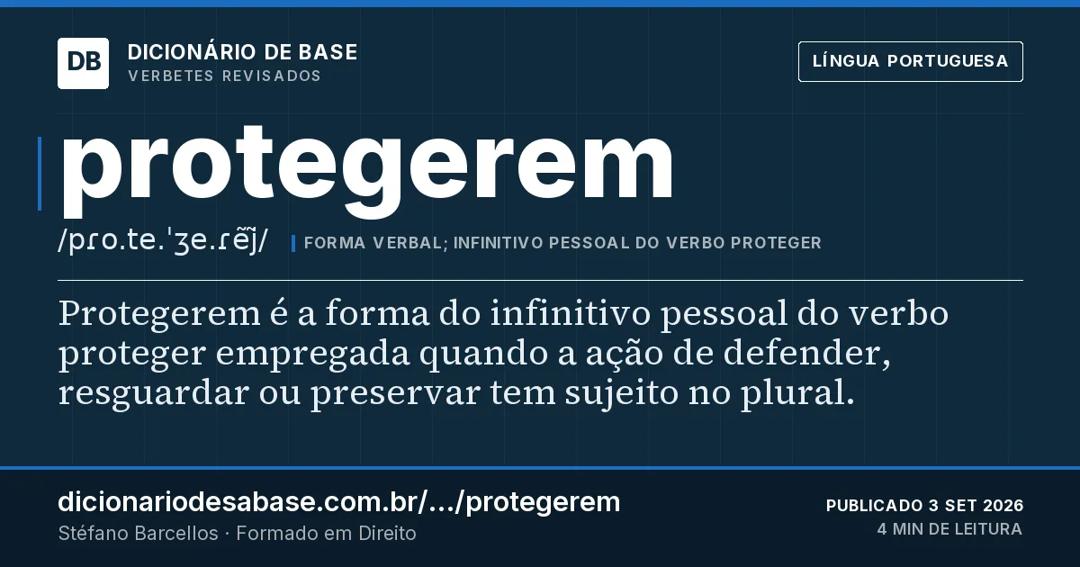 Cartão do verbete protegerem: Protegerem é a forma do infinitivo pessoal do verbo proteger empregada quando a ação de defender, resguardar ou…