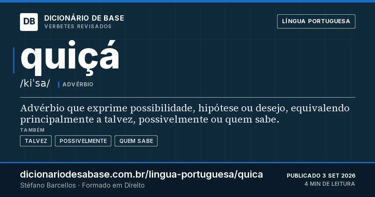 Cartão do verbete quiçá: Advérbio que exprime possibilidade, hipótese ou desejo, equivalendo principalmente a talvez, possivelmente ou quem sabe.