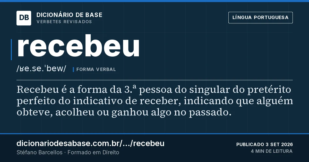 Cartão do verbete recebeu: Recebeu é a forma da 3.ª pessoa do singular do pretérito perfeito do indicativo de receber, indicando que alguém…