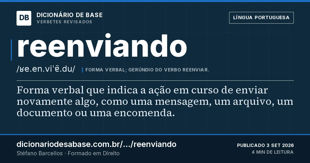 Cartão do verbete reenviando: Forma verbal que indica a ação em curso de enviar novamente algo, como uma mensagem, um arquivo, um documento ou uma…